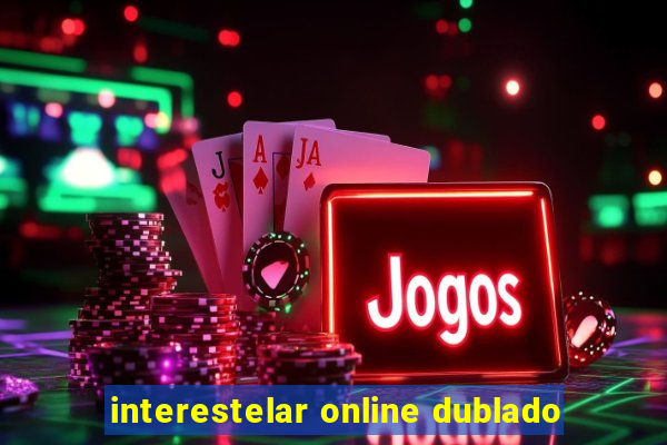 interestelar online dublado